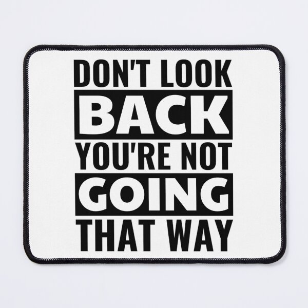 Item preview, Don't Look Back You're Not Going That Way designed and sold by chetan786.