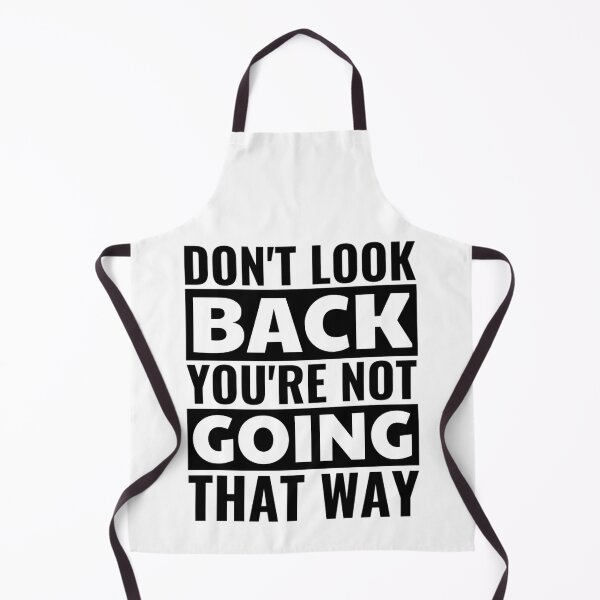 Item preview, Don't Look Back You're Not Going That Way designed and sold by chetan786.