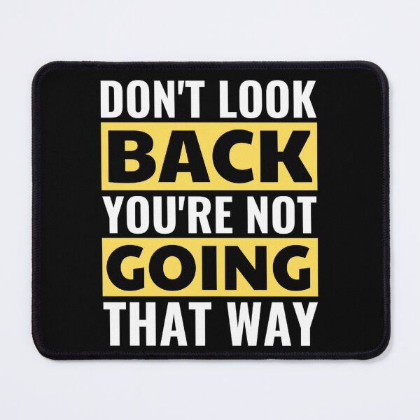 Item preview, Don't Look Back You're Not Going That Way designed and sold by chetan786.