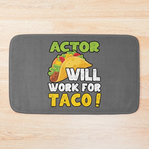Item preview, Actor Taco Lover Will work for Taco Classic designed and sold by TarynRice.