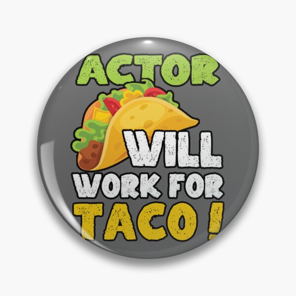 Item preview, Actor Taco Lover Will work for Taco designed and sold by TarynRice.