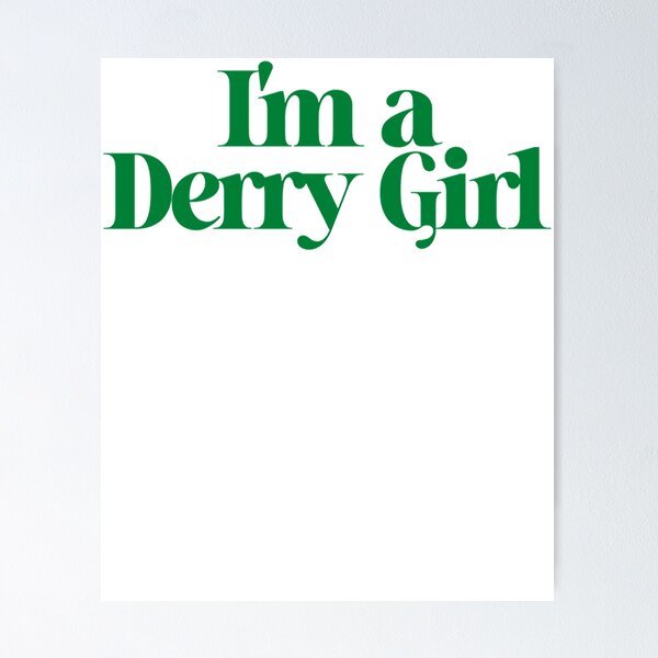 Item preview, More Then Awesome Beautiful Model I'm A Derry Girl Graphic For Fan designed and sold by LuuPhan.