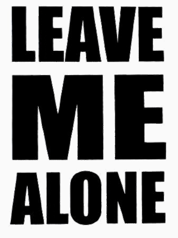 Leave me alone mixed. Leave me Alone. Leave me Alone надпись. Leave me Aloe yflgbcm. Красивая надпись leave me Alone.