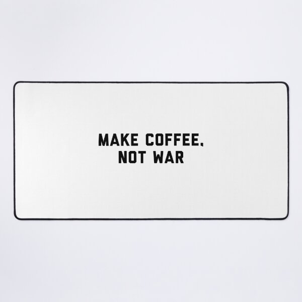 Item preview, Make Coffee, Not War designed and sold by flying-flamingo.