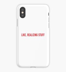 Like, realizing stuff iPhone Case