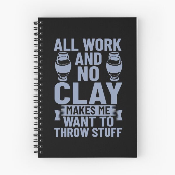 Item preview, All Work And No Clay Makes Me Want To Throw Stuff Funny Pottery designed and sold by DNW-art.