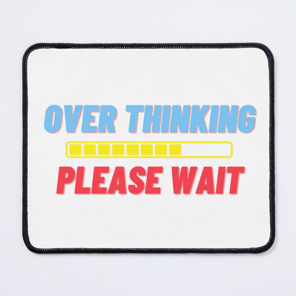 Item preview, Overthinking. Please Wait. designed and sold by flying-flamingo.