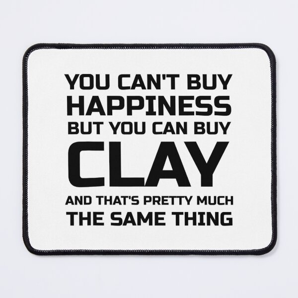 Item preview, You Can't Buy Happiness But You Can Buy Clay Funny Pottery designed and sold by DNW-art.