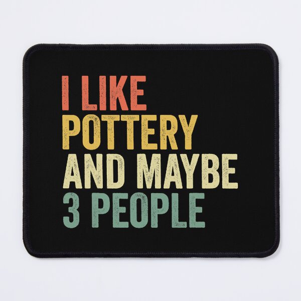 Item preview, I Like Pottery And Maybe 3 People designed and sold by DNW-art.