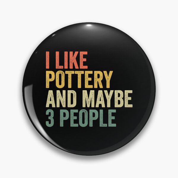 Item preview, I Like Pottery And Maybe 3 People designed and sold by DNW-art.
