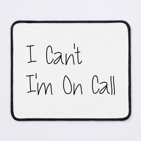 Item preview, I Can't I'm On Call Funny Doctor Quote designed and sold by medbdj.