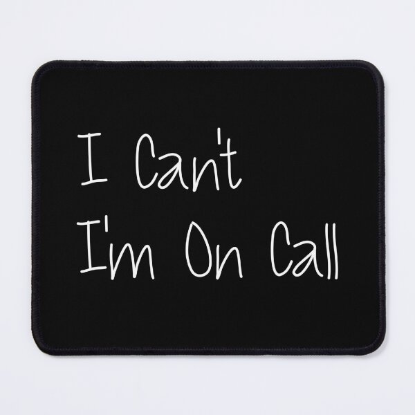 Item preview, I Can't I'm On Call Funny Doctor Quote designed and sold by medbdj.