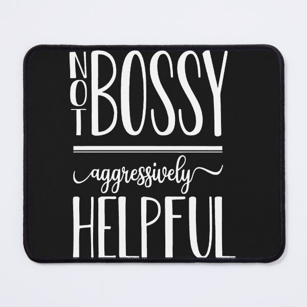 Item preview, I'm Not Bossy I'm Aggressively Helpful Funny Sarcastic Tee designed and sold by alanxgoldberger.