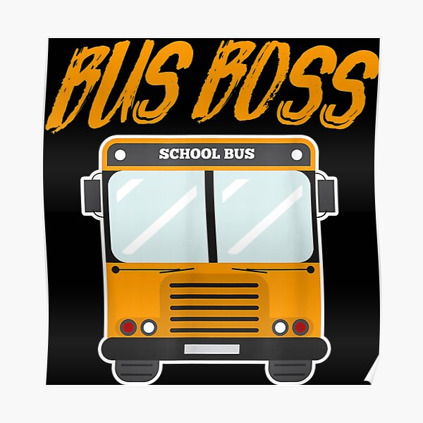 Bus Boss Funny School Bus Driver Poster For Sale By Eliza4616 Redbubble 9596