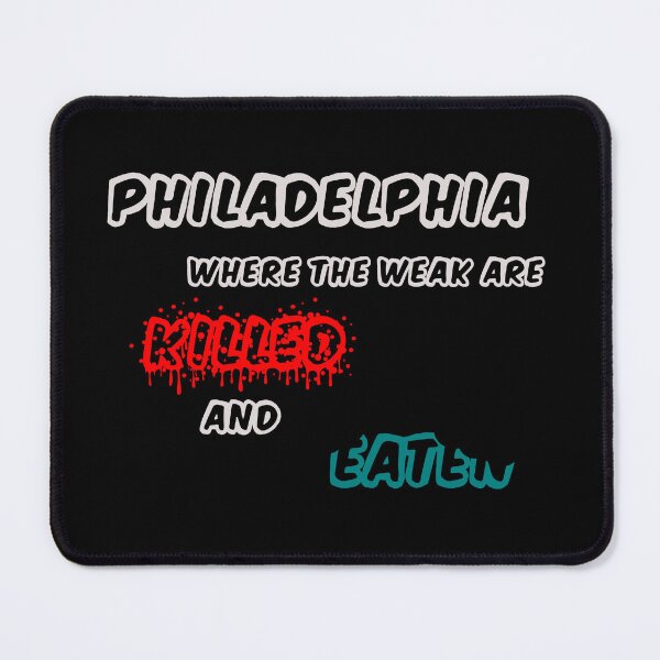 Item preview, Philadelphia where the weak are killed and eaten designed and sold by Jadir.