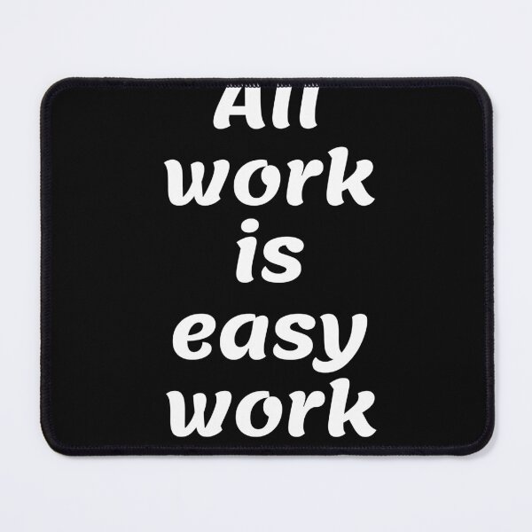 Item preview, All work is easy work designed and sold by TheUboss.