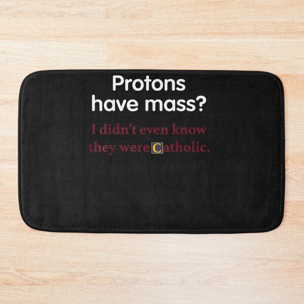 Item preview, Protons Have Mass Catholic Funny Science Church Tee designed and sold by alanxgoldberger.