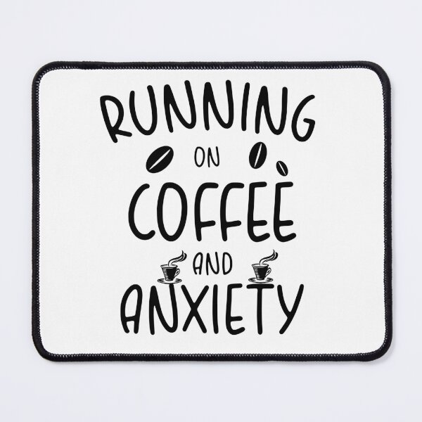 Item preview, running on Coffee and Anxiety designed and sold by AdelDa19.