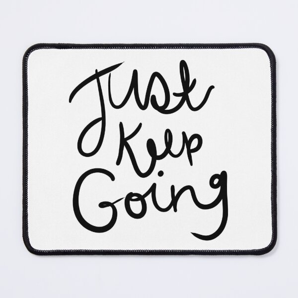 Item preview, Just Keep Going Calligraphy Quote designed and sold by kmstudio.