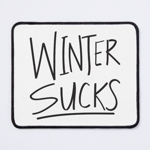 Item preview, Winter Sucks Quote designed and sold by kmstudio.