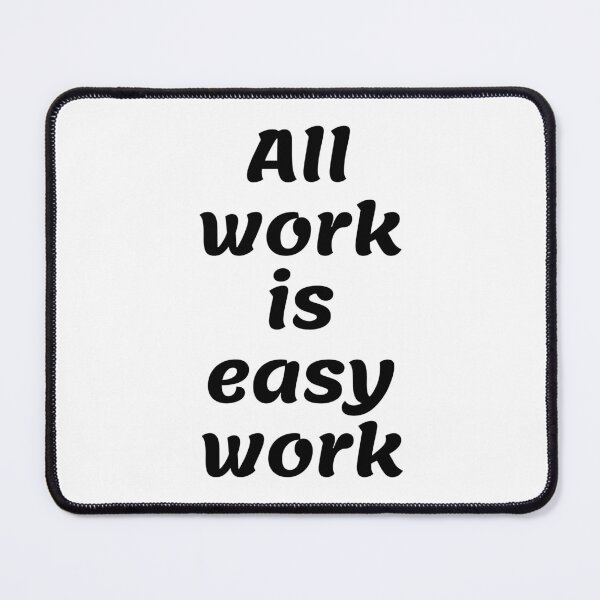 Item preview, All work is easy work black version designed and sold by TheUboss.