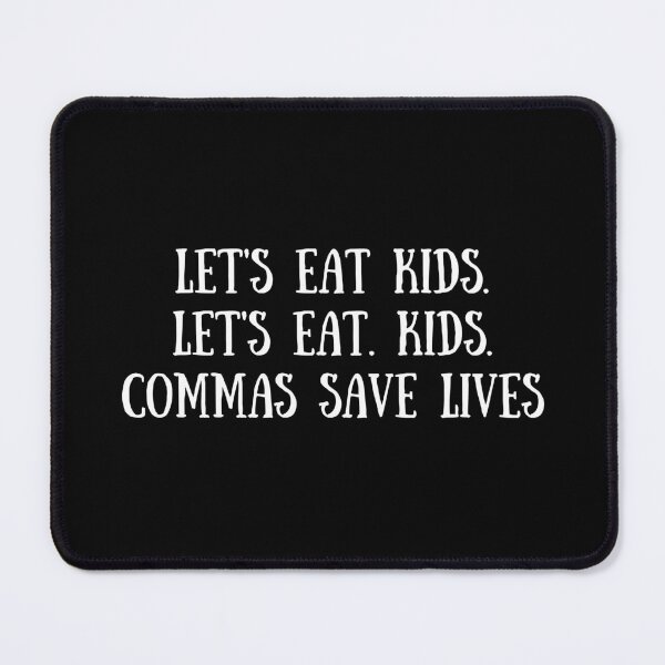 Item preview, Let's Eat Kids, Commas Save Lives designed and sold by Eriksonshop.