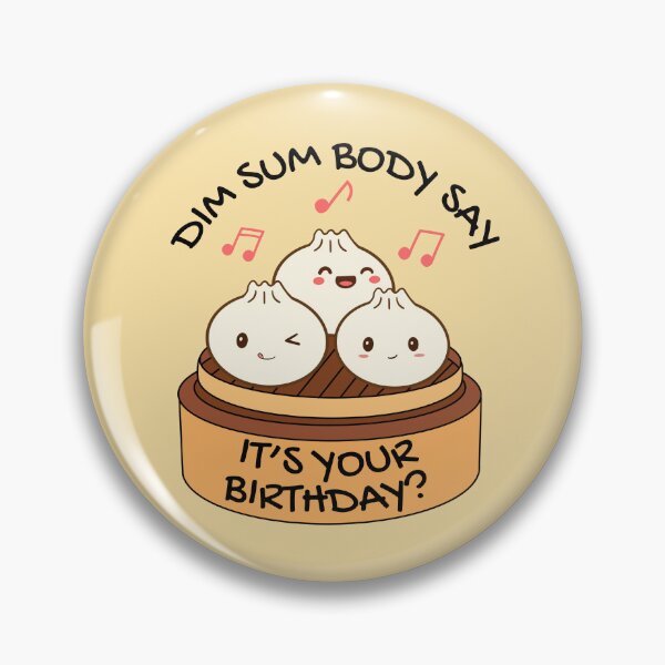 Item preview, Dim Sum Body Say It's Your Birthday  designed and sold by champagnemoment.