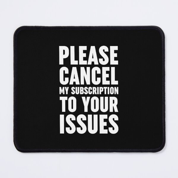 Item preview, Please Cancel My Subscription To Your Issues designed and sold by ZoollGraphics.