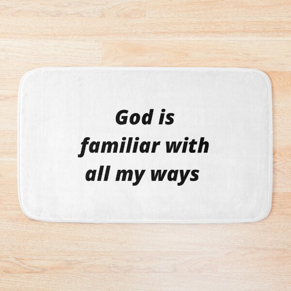 Item preview, God is familiar with my ways, Psalm 139:1-6 designed and sold by Isheshop.