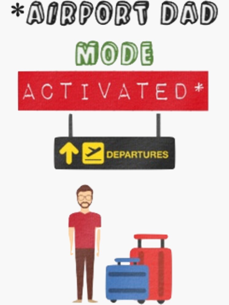 "Airport Dad Mode ACTIVATED" Sticker for Sale by LazyDadStore Redbubble