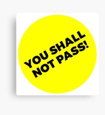 YOU SHALL NOT PASS! Canvas Print