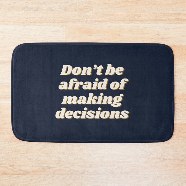 Item preview, Don’t be afraid of making decisions. designed and sold by TheUboss.