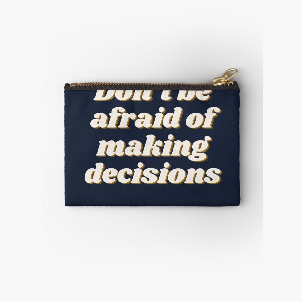 Item preview, Don’t be afraid of making decisions.  designed and sold by TheUboss.