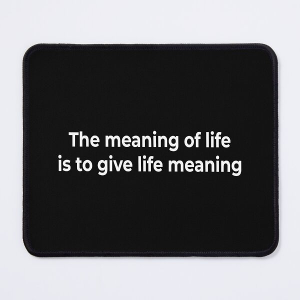 Item preview, The meaning of life is to give life meaning designed and sold by KingPhilosopher.
