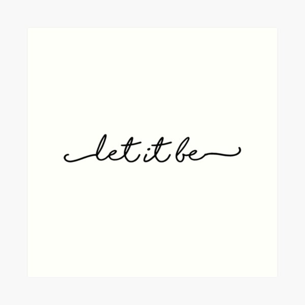 Let It Be Art Print