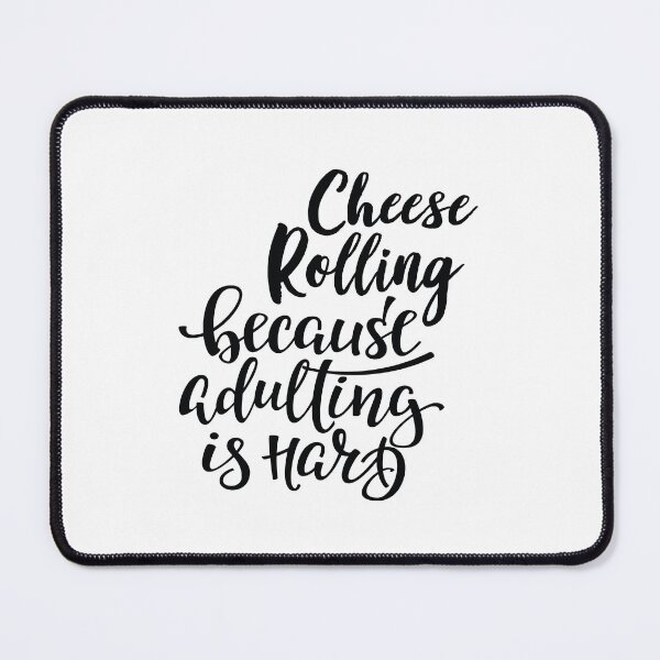 Item preview, Cheese Rolling Because Adulting Is Hard designed and sold by WordsGamersUse.