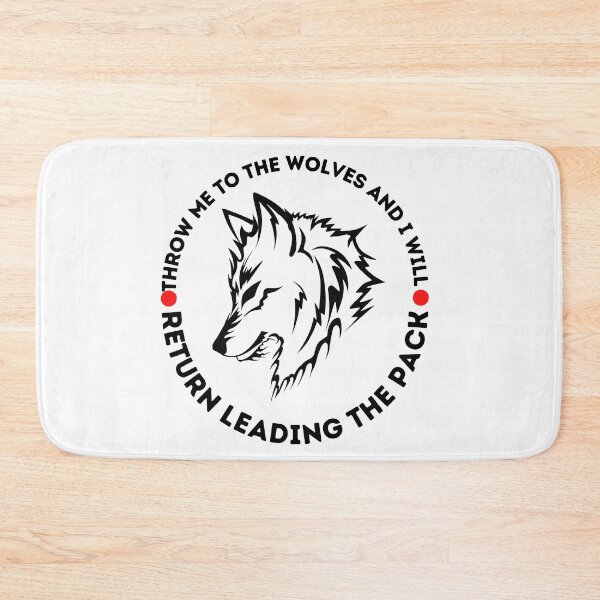 Item preview, Throw Me to the Wolves and I Will Return Leading the Pack Design designed and sold by CreativNode.