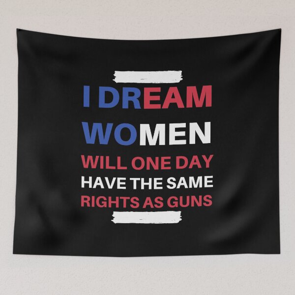 Item preview, I Dream Women Will One Day Have The Same Rights As Guns designed and sold by madraso.