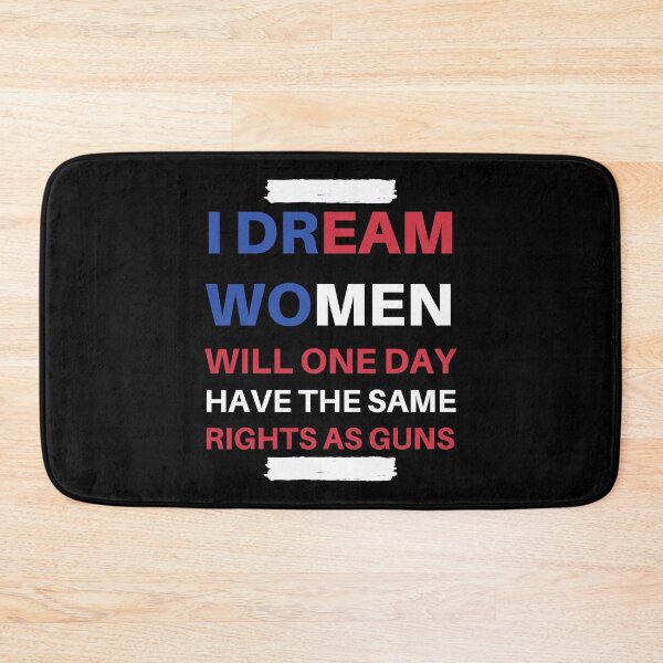 Item preview, I Dream Women Will One Day Have The Same Rights As Guns designed and sold by madraso.