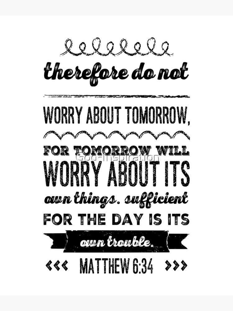 "GOD INSPIRATION: MATTHEW 6:34 THEREFORE DO NOT WORRY ABOUT TOMORROW ...