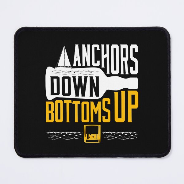 Item preview, Boating Sailing Anchors Down Bottoms Up designed and sold by jaygo.