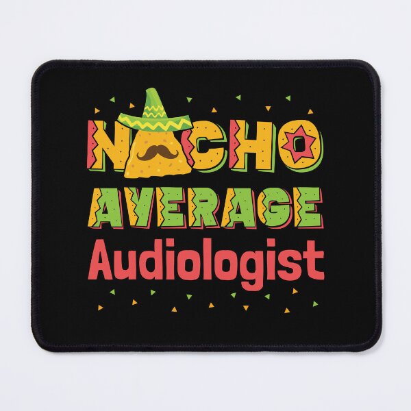 Item preview, Nacho Average Audiologist designed and sold by jaygo.