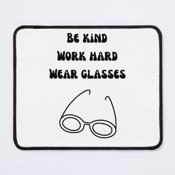 Item preview, Be Kind Work Hard Wear Glasses. Glasses Are Cool designed and sold by Rebel-Design.