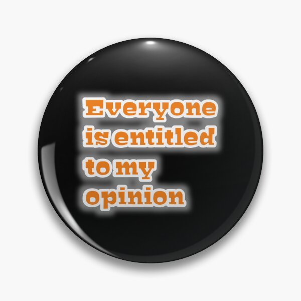 Item preview, Everyone is entitled to my opinion  designed and sold by MaRa ★★★★★.