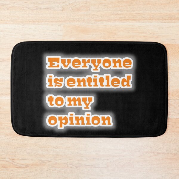 Item preview, Everyone is entitled to my opinion  designed and sold by MaRa ★★★★★.