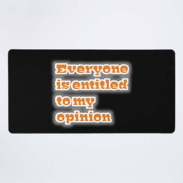 Item preview, Everyone is entitled to my opinion  designed and sold by MaRa ★★★★★.