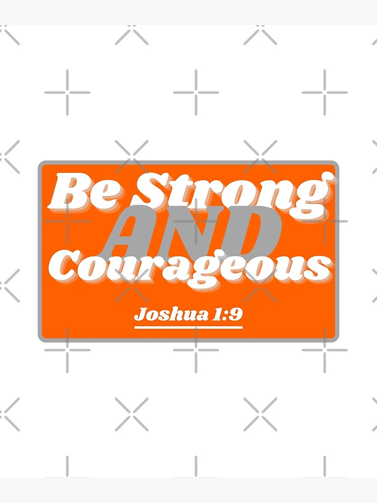 be-strong-and-courageous-joshua-1-9-poster-for-sale-by-faithlogic