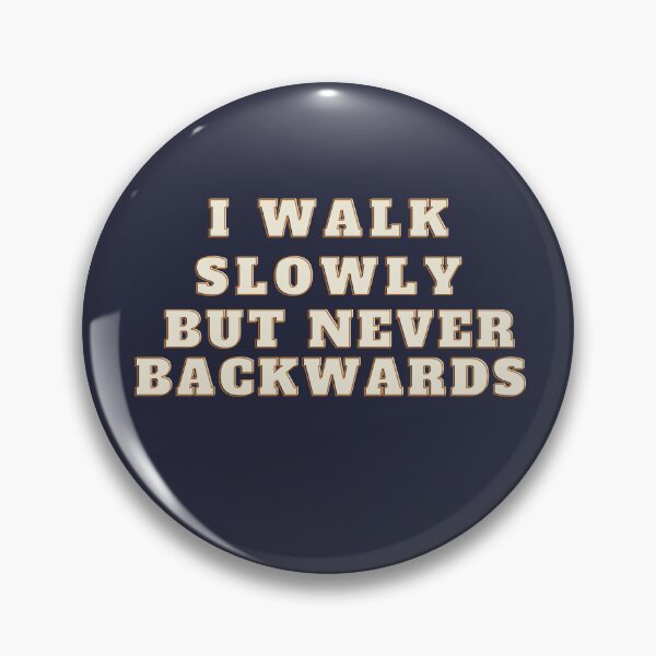 Item preview, I walk slowly, but never backwards designed and sold by TheUboss.