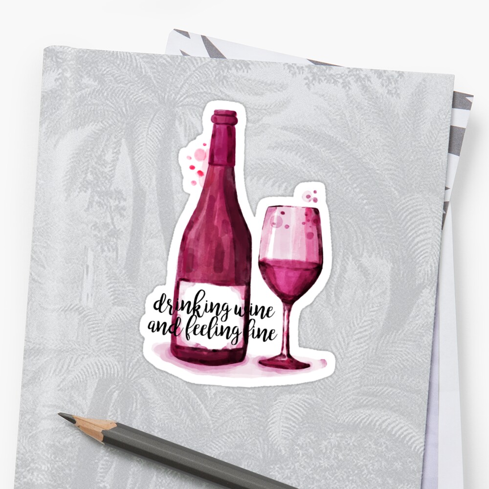 drinking-wine-feeling-fine-sticker-by-mad-designs-redbubble