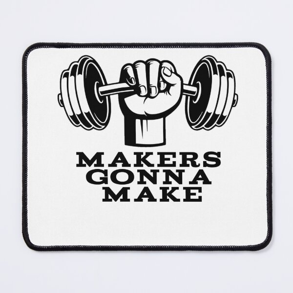Item preview, Makers gonna make designed and sold by We Grow.